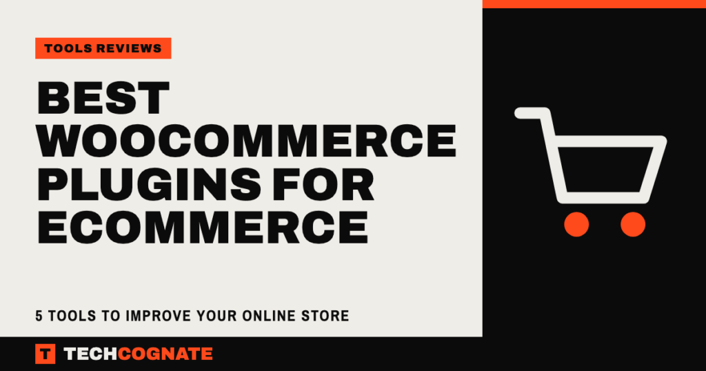 Best WooCommerce Plugins for Ecommerce: 5 Tools to Improve Your Online Store
