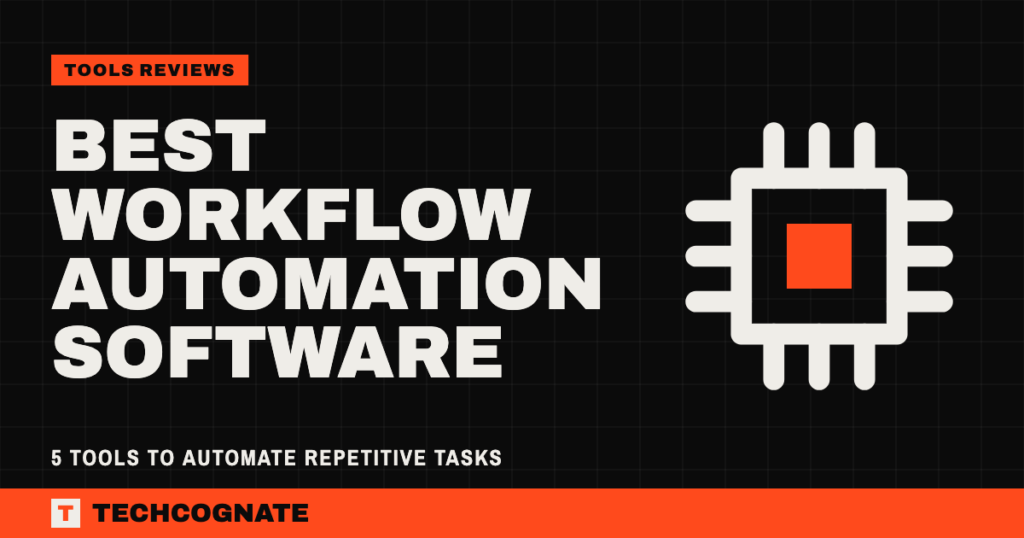 Best Workflow Automation Software: 5 Tools to Automate Repetitive Tasks