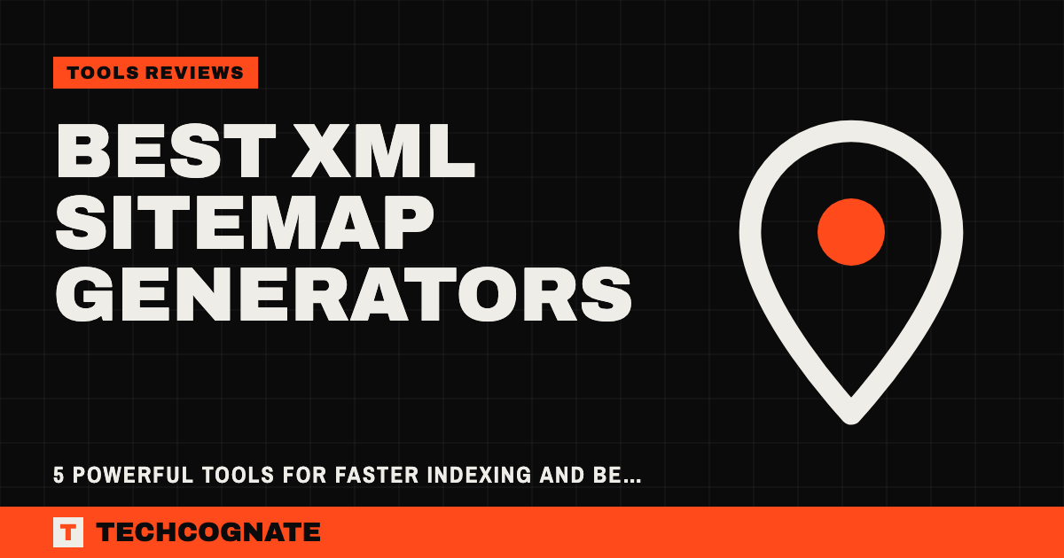 Best XML Sitemap Generators | TechCognate Tools Reviews