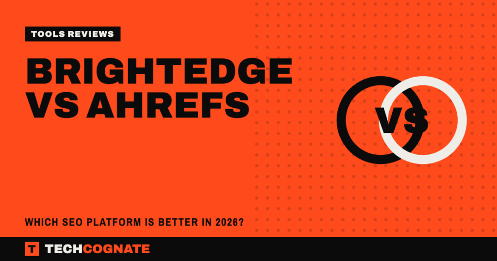 BrightEdge vs Ahrefs: Which SEO Platform Is Better in 2026?