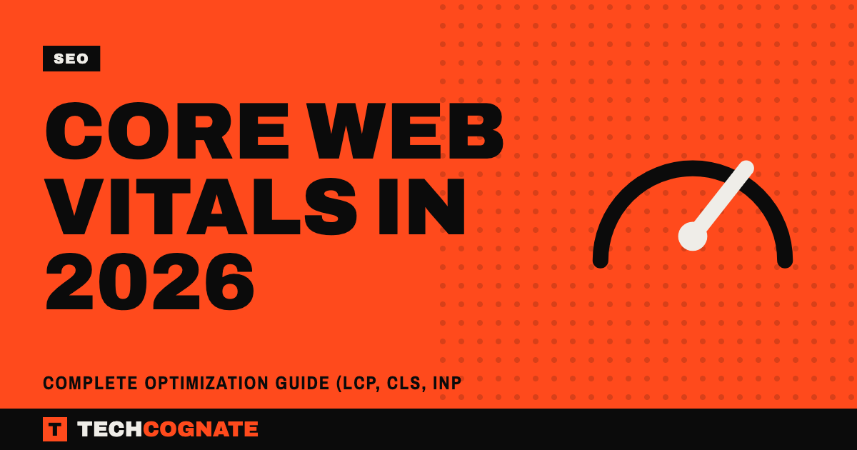 Core Web Vitals in 2026 | TechCognate SEO