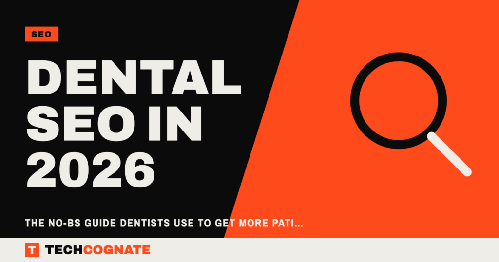 Dental SEO in 2026: The No-BS Guide Dentists Use to Get More Patients