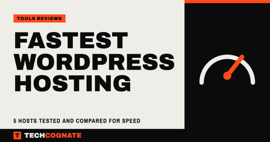 Fastest WordPress Hosting: 5 Hosts Tested and Compared for Speed