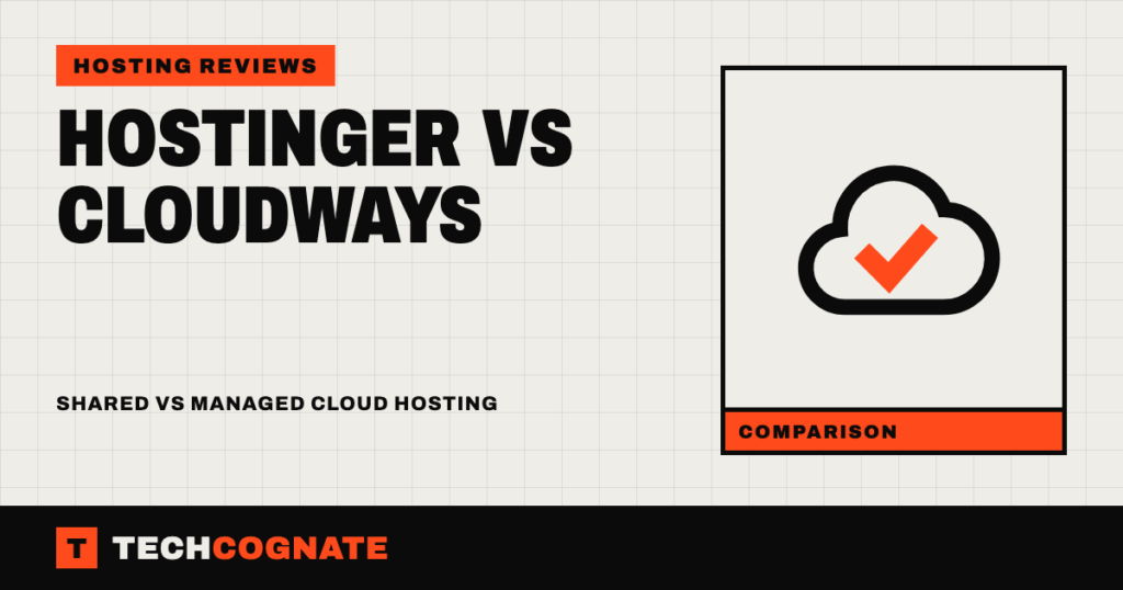 Hostinger vs Cloudways: Shared Plans or Managed Cloud?