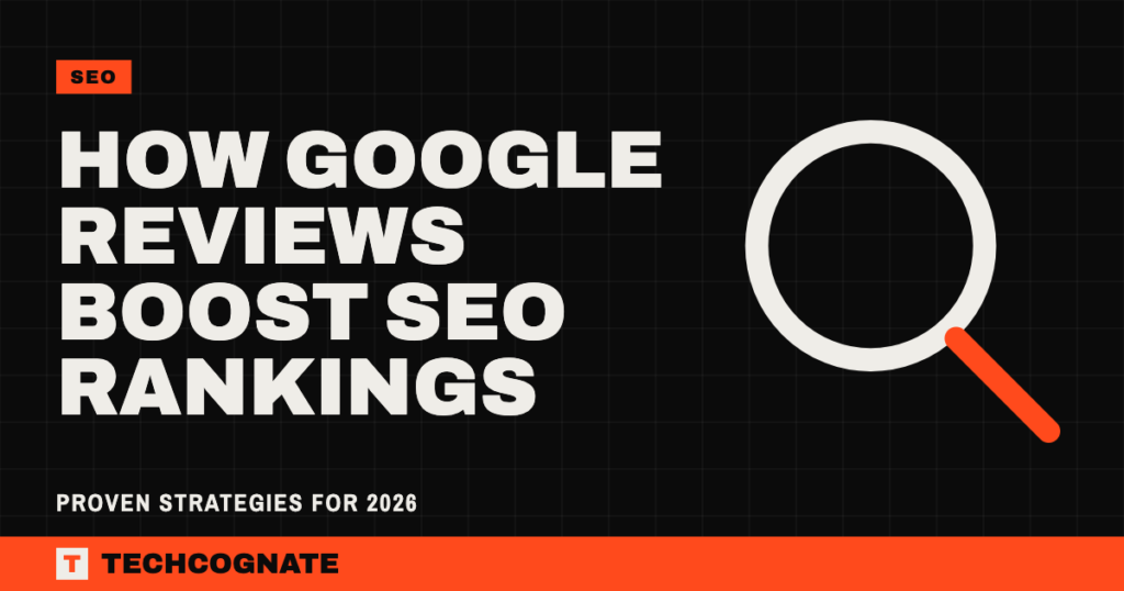 How Google Reviews Boost SEO Rankings (Proven Strategies for 2026)
