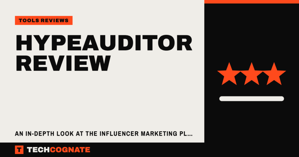 HypeAuditor Review: An In-Depth Look at the Influencer Marketing Platform