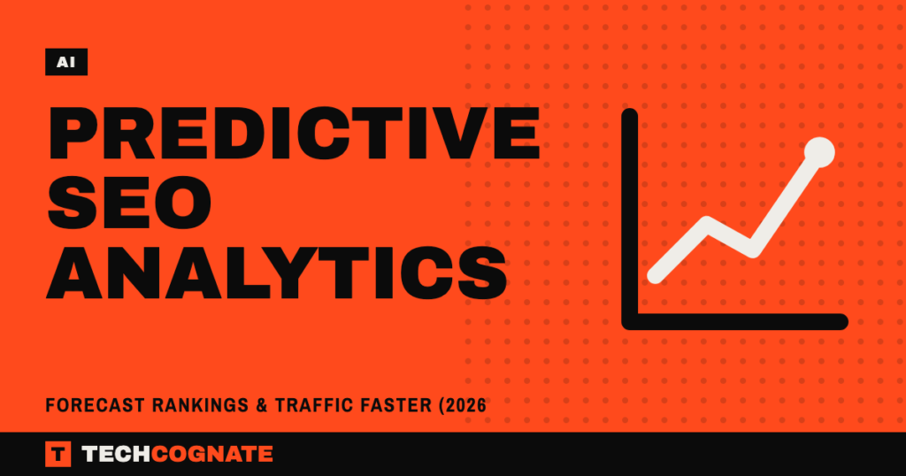 Predictive SEO Analytics: Forecast Rankings & Traffic Faster (2026)