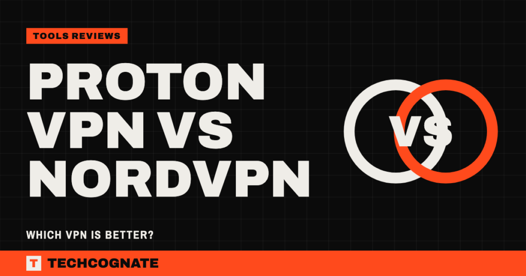 Proton VPN vs NordVPN : Which VPN Is Better?