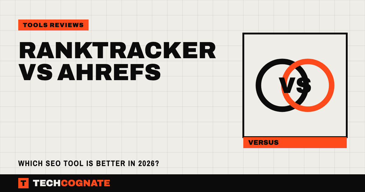 Ranktracker vs Ahrefs | TechCognate Tools Reviews