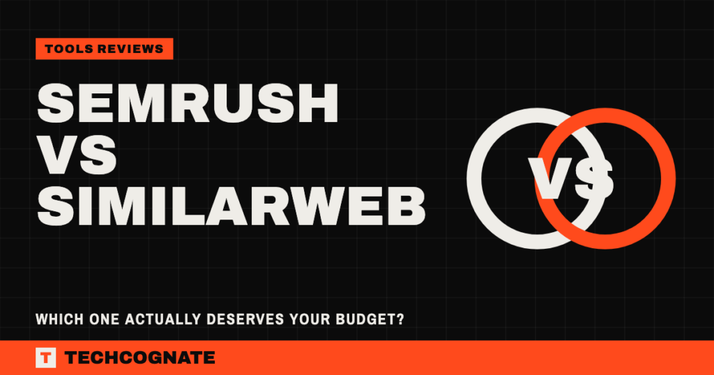 Semrush vs Similarweb: Which One Actually Deserves Your Budget?