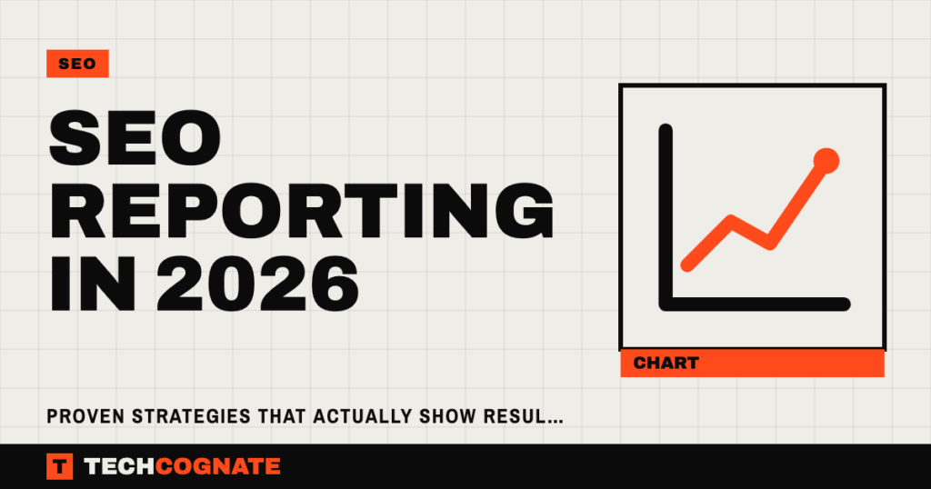 SEO Reporting in 2026: Proven Strategies That Actually Show Results