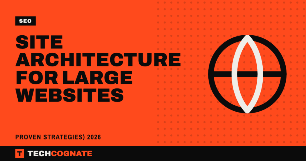 Site Architecture for Large Websites | TechCognate SEO