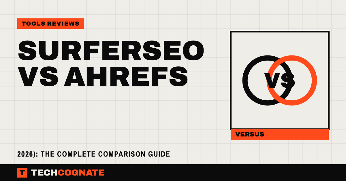 SurferSEO vs Ahrefs | TechCognate Tools Reviews